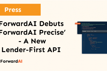 Press: ForwardAI Debuts 'ForwardAI Precise' - A New Lender-First API title card