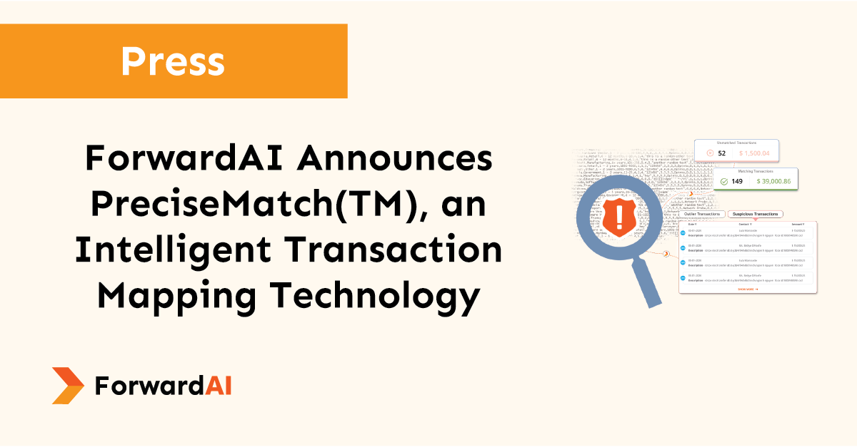 Press: ForwardAI Announces PreciseMatch(TM), an Intelligent Transaction Mapping Technology That Validates the Integrity of Accounting Data for Banks, Fintechs and Lenders title card
