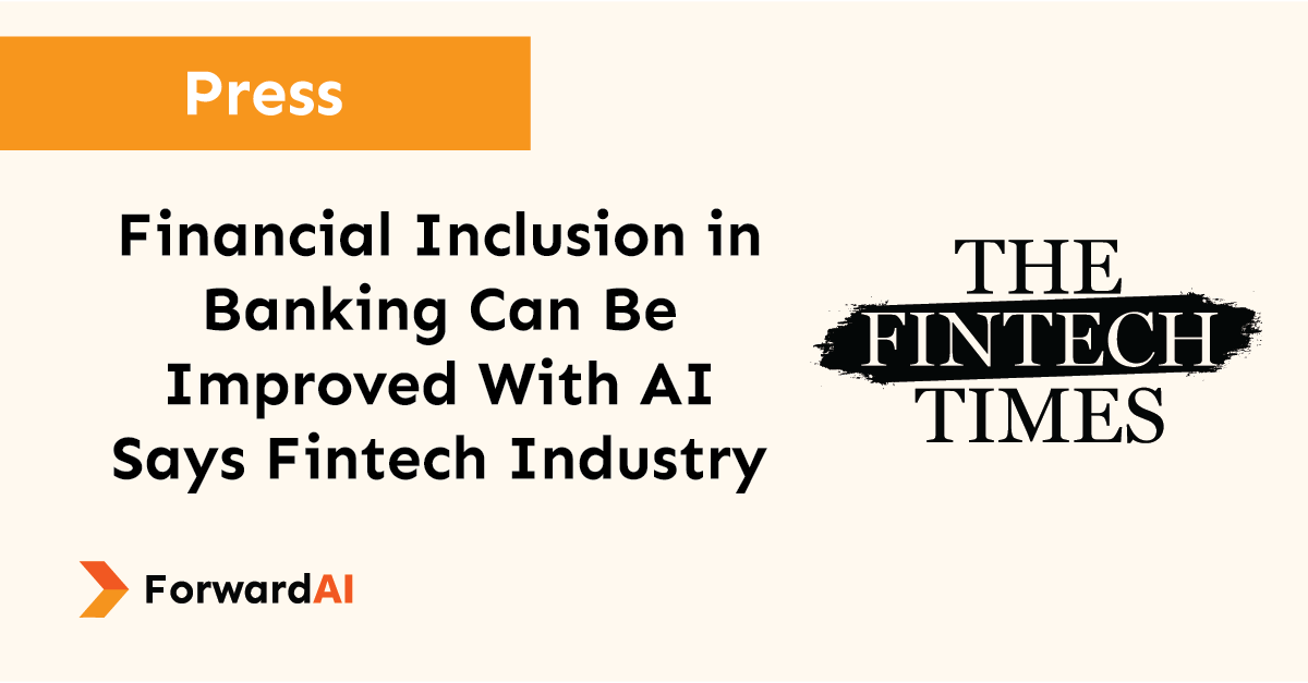 Press: Financial Inclusion in Banking Can Be Improved with AI Says Fintech Industry