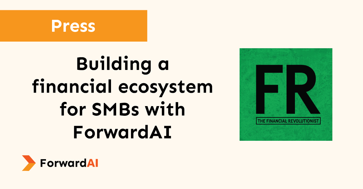 Press: Building a financial ecosystem for SMBs with with ForwardAI title card