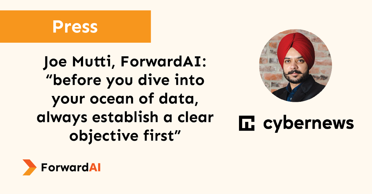 Press: Joe Mutti, ForwardAI: “before you dive into your ocean of data, always establish a clear objective first”Joe Mutti, ForwardAI: “before you dive into your ocean of data, always establish a clear objective first” title card