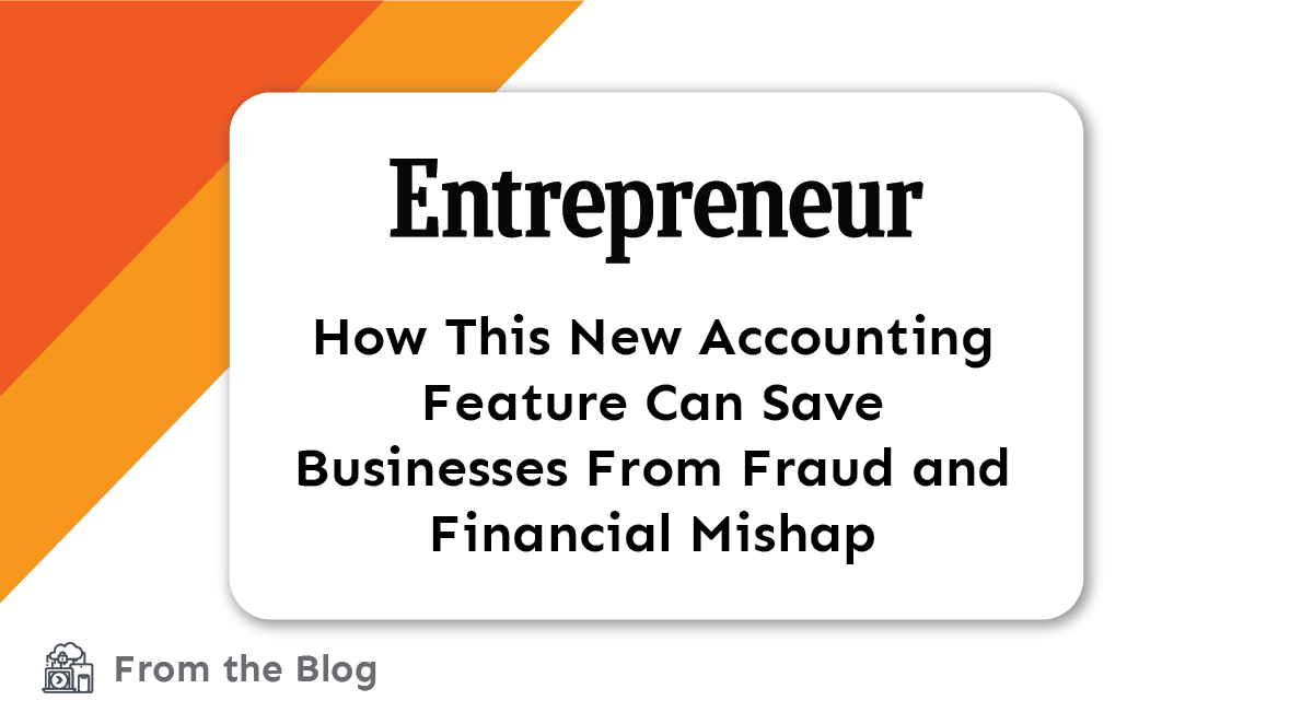 How This New Accounting Feature Can Save Businesses From Fraud and Financial Mishap