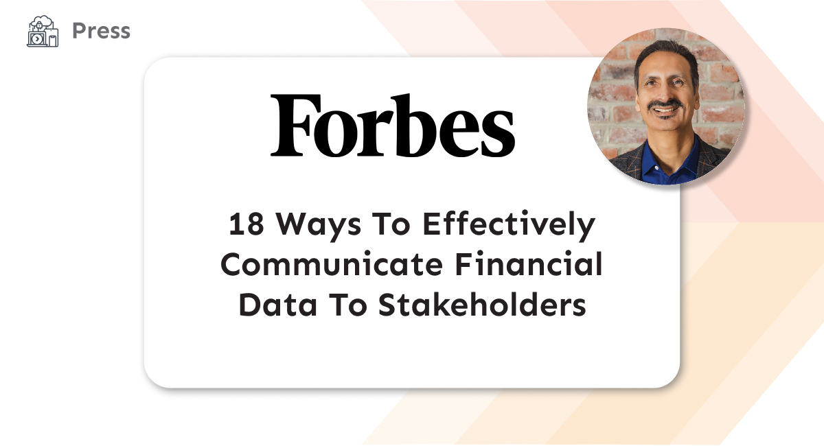 Read more on Forbes: 18 Ways To Effectively Communicate Financial Data To Stakeholders