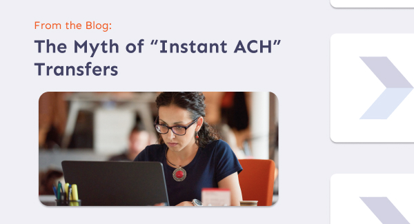 From the Blog: The Myth of “Instant ACH” Transfers