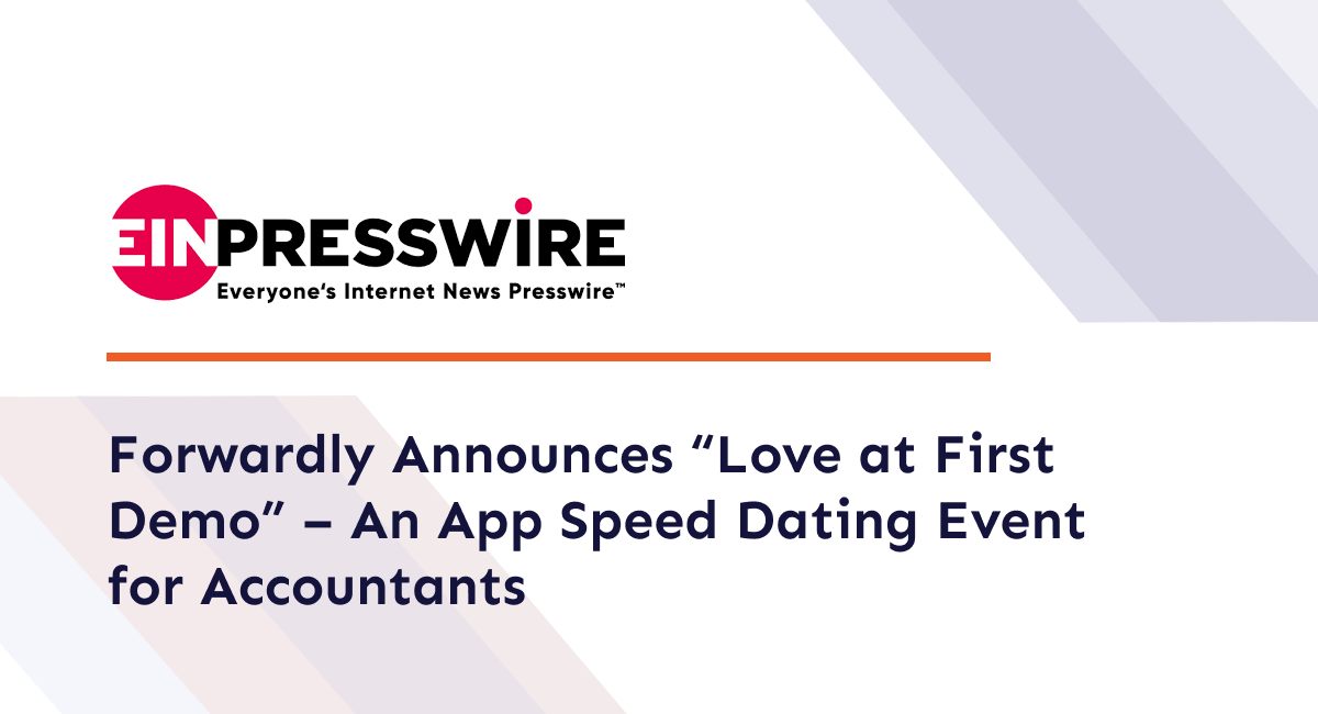 Forwardly Announces “Love at First Demo” – An App Speed Dating Event for Accountants