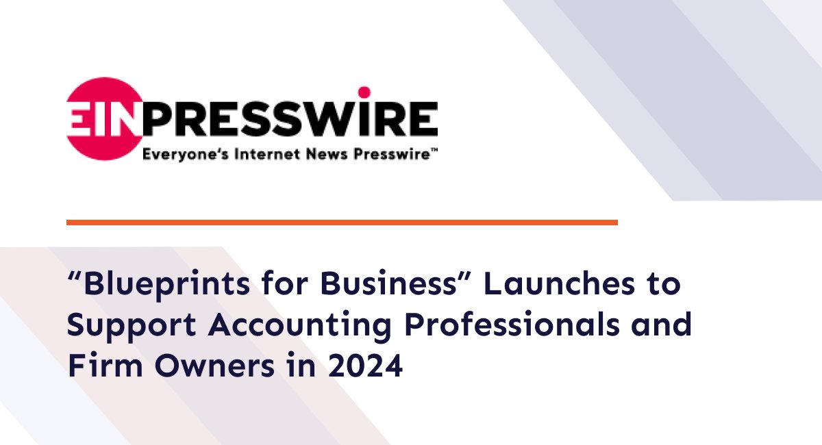 “Blueprints for Business” Launches to Support Accounting Professionals and Firm Owners in 2024