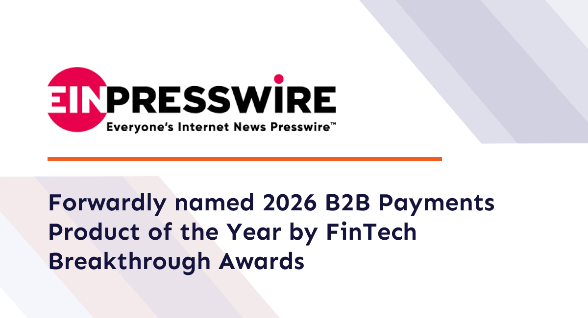 Forwardly named 2026 B2B Payments Product of the Year by FinTech Breakthrough Awards